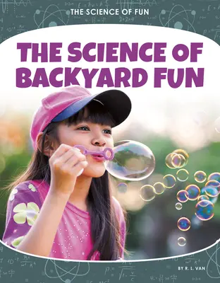 Die Wissenschaft des Hinterhofspaßes - The Science of Backyard Fun