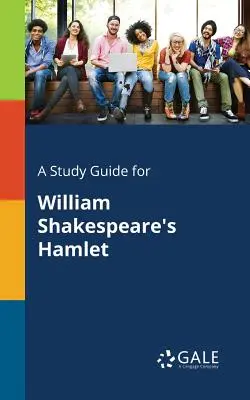 Ein Studienführer für William Shakespeares Hamlet - A Study Guide for William Shakespeare's Hamlet