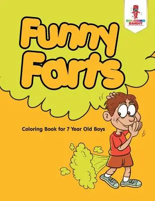 Lustige Fürze: Malbuch für 7-jährige Jungen - Funny Farts: Coloring Book for 7 Year Old Boys