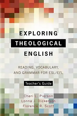 Handbuch für Lehrer für Theologisches Englisch: Leseverständnis, Wortschatz und Grammatik für ESL/Efl - Exploring Theological English Teacher's Guide: Reading, Vocabulary, and Grammar for ESL/Efl