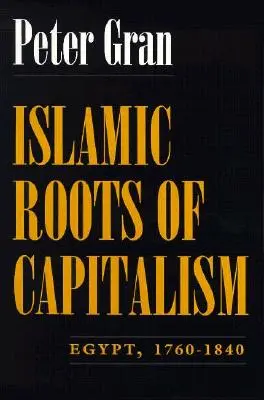 Islamische Wurzeln des Kapitalismus: Ägypten, 1760-1840 - Islamic Roots of Capitalism: Egypt, 1760-1840