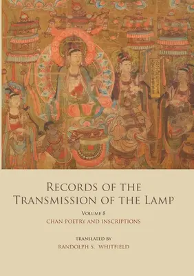 Aufzeichnungen der Übertragung der Lampe (Jingde Chuandeng Lu): Band 8 (Bücher 29&30) - Chan-Poesie und Inschriften - Records of the Transmission of the Lamp (Jingde Chuandeng Lu): Volume 8 (Books 29&30) - Chan Poetry and Inscriptions