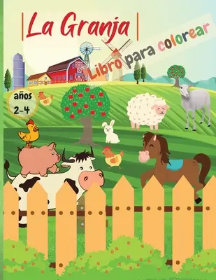 La Granja - Libro Para Colorear: Libro Infantil para Pintar - Pginas para colorear sencillas y bonitas para nios y nias de 2 a 4 aos, 98 pginas e