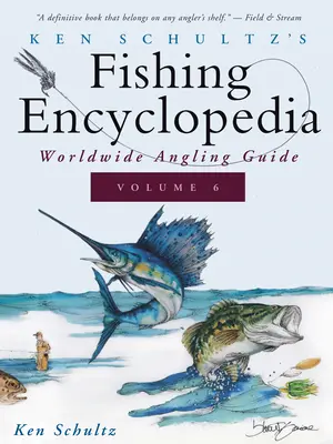 Ken Schultz' Angel-Enzyklopädie Band 6: Weltweiter Angelführer - Ken Schultz's Fishing Encyclopedia Volume 6: Worldwide Angling Guide