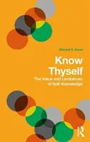 Erkenne dich selbst: Der Wert und die Grenzen der Selbsterkenntnis - Know Thyself: The Value and Limits of Self-Knowledge