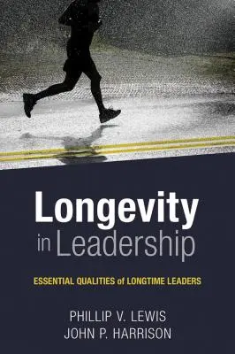 Langlebigkeit als Führungskraft: Essentielle Qualitäten von langjährigen Führungskräften - Longevity in Leadership: Essential Qualities of Longtime Leaders