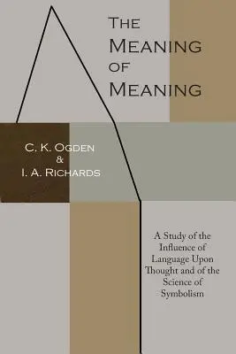 Die Bedeutung der Bedeutung: Eine Studie über den Einfluss der Sprache auf das Denken und über die Wissenschaft des Symbolismus - The Meaning of Meaning: A Study of the Influence of Language Upon Thought and of the Science of Symbolism