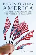 Die Vision von Amerika: Neue chinesische Amerikaner und die Politik der Zugehörigkeit - Envisioning America: New Chinese Americans and the Politics of Belonging