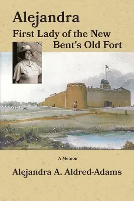 Alejandra, die erste Dame der alten Festung von New Bent - Alejandra First Lady of the New Bent's Old Fort