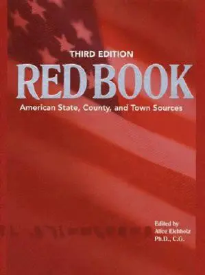 Rotes Buch von Ancestry: American State, Country and Town Sources, Dritte überarbeitete Auflage - Ancestry's Red Book: American State, Country and Town Sources, Third Revised Edition