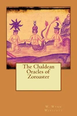 Die chaldäischen Orakel des Zoroaster - The Chaldean Oracles of Zoroaster