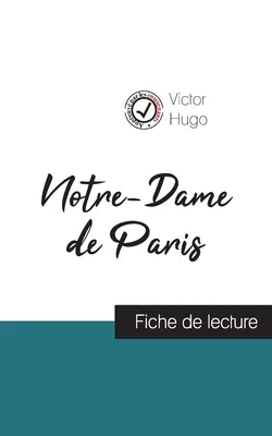 Notre-Dame de Paris von Victor Hugo (Einführende Lektüre und vollständige Werkanalyse) - Notre-Dame de Paris de Victor Hugo (fiche de lecture et analyse complte de l'oeuvre)