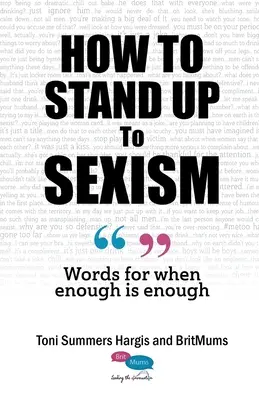 Wie man sich gegen Sexismus wehrt: Worte, wenn genug ist genug - How To Stand Up To Sexism: Words for when enough is enough