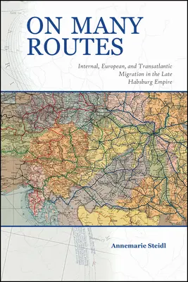 Auf vielen Wegen: Interne, europäische und transatlantische Migration im späten Habsburgerreich - On Many Routes: Internal, European, and Transatlantic Migration in the Late Habsburg Empire