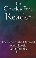 Der Charles Fort Reader: Das Buch der Verdammten, Neue Länder, Wilde Talente, Lo! - The Charles Fort Reader: The Book of the Damned, New Lands, Wild Talents, Lo!