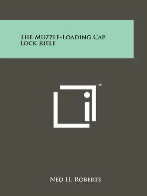 Das Vorderlader-Kapselschlossgewehr - The Muzzle-Loading Cap Lock Rifle