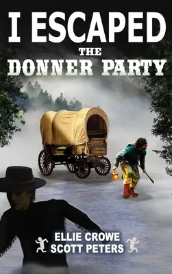 Ich entkam der Donner Party: Pioniere auf dem Oregon Trail, 1846 - I Escaped The Donner Party: Pioneers on the Oregon Trail, 1846