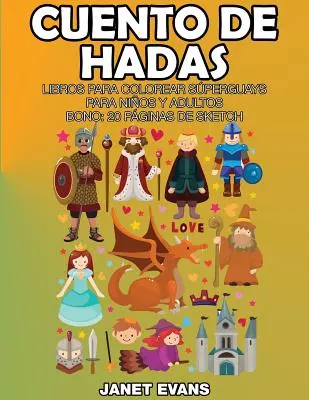 Cuento de Hadas: Super-Malbücher für Kinder und Erwachsene (Bonus: 20 Skizzenseiten) - Cuento de Hadas: Libros Para Colorear Superguays Para Ninos y Adultos (Bono: 20 Paginas de Sketch)