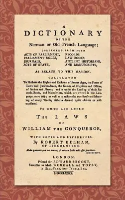 Ein Wörterbuch der normannischen oder altfranzösischen Sprache (1779): ... Zur Veranschaulichung der Rechte und Gebräuche früherer Zeiten, der Formen der Gesetze und des Rechts - A Dictionary of the Norman or Old French Language (1779): ... Calculated to Illustrate the Rights and Customs of Former Ages, the Forms of Laws and Ju