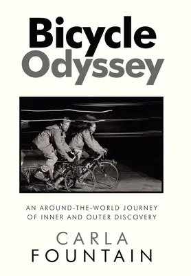 Fahrrad-Odyssee: Eine Reise um die Welt zur inneren und äußeren Entdeckung - Bicycle Odyssey: An Around-The-World Journey of Inner and Outer Discovery