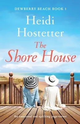 Das Haus am Ufer: Ein emotionaler und erbaulicher Schmöker - The Shore House: An emotional and uplifting page-turner