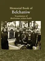 Übersetzung des Belchatow Yizkor Buches: Dem Gedenken an eine verschwundene jüdische Stadt in Polen gewidmet - Translation of the Belchatow Yizkor Book: Dedicated To The Memory Of A Vanished Jewish Town In Poland