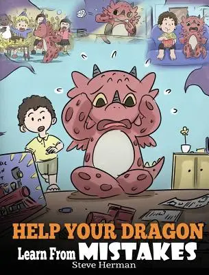 Helfen Sie Ihrem Drachen, aus Fehlern zu lernen: Bringen Sie Ihrem Drachen bei, dass es in Ordnung ist, Fehler zu machen. Eine niedliche Kindergeschichte, die Kinder über Perfektionismus lehrt und wie man - Help Your Dragon Learn From Mistakes: Teach Your Dragon It's OK to Make Mistakes. A Cute Children Story To Teach Kids About Perfectionism and How To A