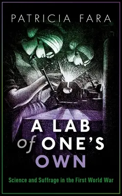 Ein eigenes Labor: Wissenschaft und Frauenwahlrecht im Ersten Weltkrieg - A Lab of One's Own: Science and Suffrage in the First World War