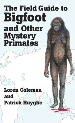 Der Feldführer zu Bigfoot und anderen geheimnisvollen Primaten - The Field Guide to Bigfoot and Other Mystery Primates