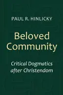 Geliebte Gemeinschaft: Kritische Dogmatik nach dem Christentum - Beloved Community: Critical Dogmatics After Christendom