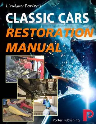 Oldtimer-Restaurierungshandbuch: Lindsay Porter's - Classic Cars Restoration Manual: Lindsay Porter's