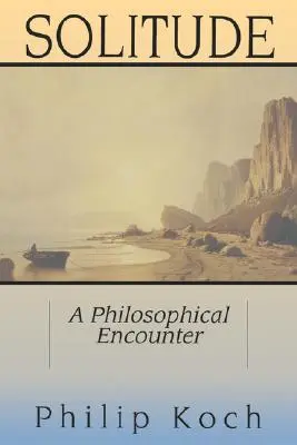 Einsamkeit: Eine philosophische Begegnung - Solitude: A Philosophical Encounter