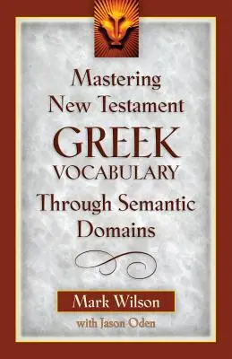 Beherrschung des griechischen Wortschatzes des Neuen Testaments durch semantische Domänen - Mastering New Testament Greek Vocabulary Through Semantic Domains