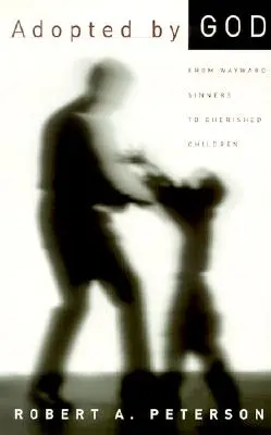Von Gott adoptiert: Von missratenen Sündern zu geliebten Kindern - Adopted by God: From Wayward Sinners to Cherished Children