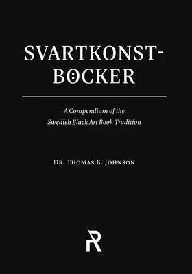 Svartkonstbcker: Ein Kompendium der schwedischen Schwarzkunstbuch-Tradition - Svartkonstbcker: A Compendium of the Swedish Black Art Book Tradition