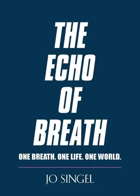 Das Echo des Atems: One Breath. Ein Leben. Ein Planet. - The Echo of Breath: One Breath. One Life. One Planet.
