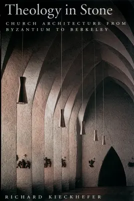Theologie in Stein: Kirchenarchitektur von Byzanz bis Berkeley - Theology in Stone: Church Architecture from Byzantium to Berkeley