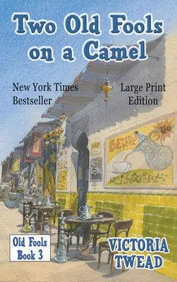 Zwei alte Narren auf einem Kamel - LARGE PRINT: Von Spanien nach Bahrain und wieder zurück - Two Old Fools on a Camel - LARGE PRINT: From Spain to Bahrain and back again