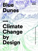 Blaue Dünen: Geplanter Klimawandel - Blue Dunes: Climate Change by Design