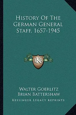 Geschichte des deutschen Generalstabs, 1657-1945 - History Of The German General Staff, 1657-1945