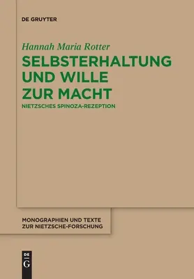 Selbsterhaltung und Wille zur Macht: Nietzsches Spinoza-Rezeption - Selbsterhaltung Und Wille Zur Macht: Nietzsches Spinoza-Rezeption