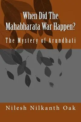 Wann hat der Mahabharata-Krieg stattgefunden? Das Mysterium von Arundhati - When Did The Mahabharata War Happen?: The Mystery of Arundhati