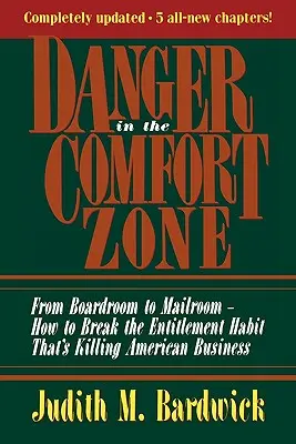 Gefahr in der Komfortzone: Von der Vorstandsetage bis zur Poststelle - Wie man die Gewohnheit der Anspruchshaltung durchbricht, die die amerikanischen Unternehmen tötet - Danger in the Comfort Zone: From Boardroom to Mailroom -- How to Break the Entitlement Habit That's Killing American Business