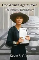 Eine Frau gegen den Krieg: Die Geschichte von Jeannette Rankin - One Woman Against War: The Jeannette Rankin Story