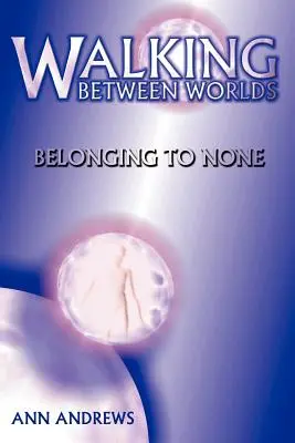 Zwischen den Welten wandeln: Zu keinem gehören - Walking Between Worlds: Belonging to None