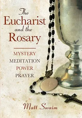 Eucharistie und der Rosenkranz: Mysterium, Meditation, Kraft, Gebet - Eucharist and the Rosary: Mystery, Meditation, Power, Prayer
