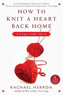 Wie man ein Herz nach Hause strickt: Ein Cypress Hollow Yarn Buch 2 - How to Knit a Heart Back Home: A Cypress Hollow Yarn Book 2
