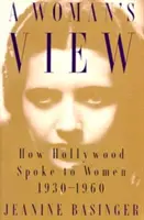 Aus der Sicht einer Frau: Wie Hollywood zu Frauen sprach, 1930-1960 - A Woman's View: How Hollywood Spoke to Women, 1930-1960