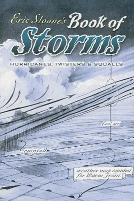 Eric Sloane's Buch der Stürme: Hurrikane, Wirbelstürme und Sturmböen - Eric Sloane's Book of Storms: Hurricanes, Twisters and Squalls