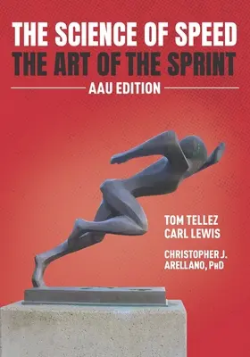 Die Wissenschaft der Geschwindigkeit Die Kunst des Sprints: AAU-Ausgabe - The Science of Speed The Art of the Sprint: AAU Edition